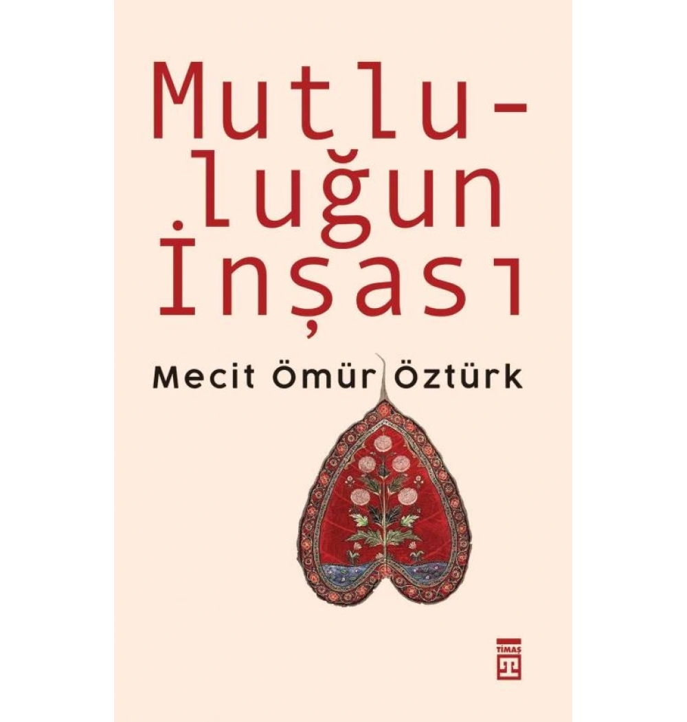 Mutluluğun İnşası Mecit Ömür öztürk Timaş