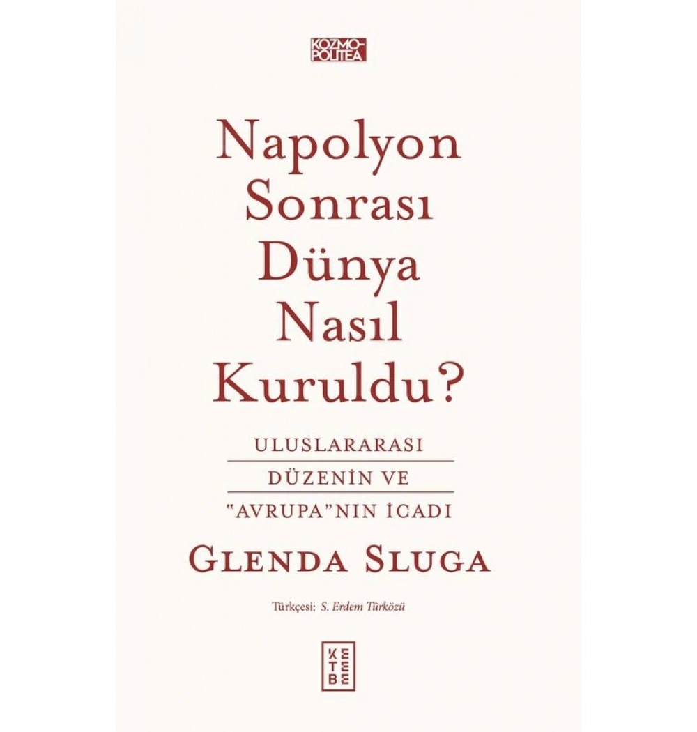 Napolyon Sonrası Dünya Nasıl Kuruldu Glenda Sluga Ketebe