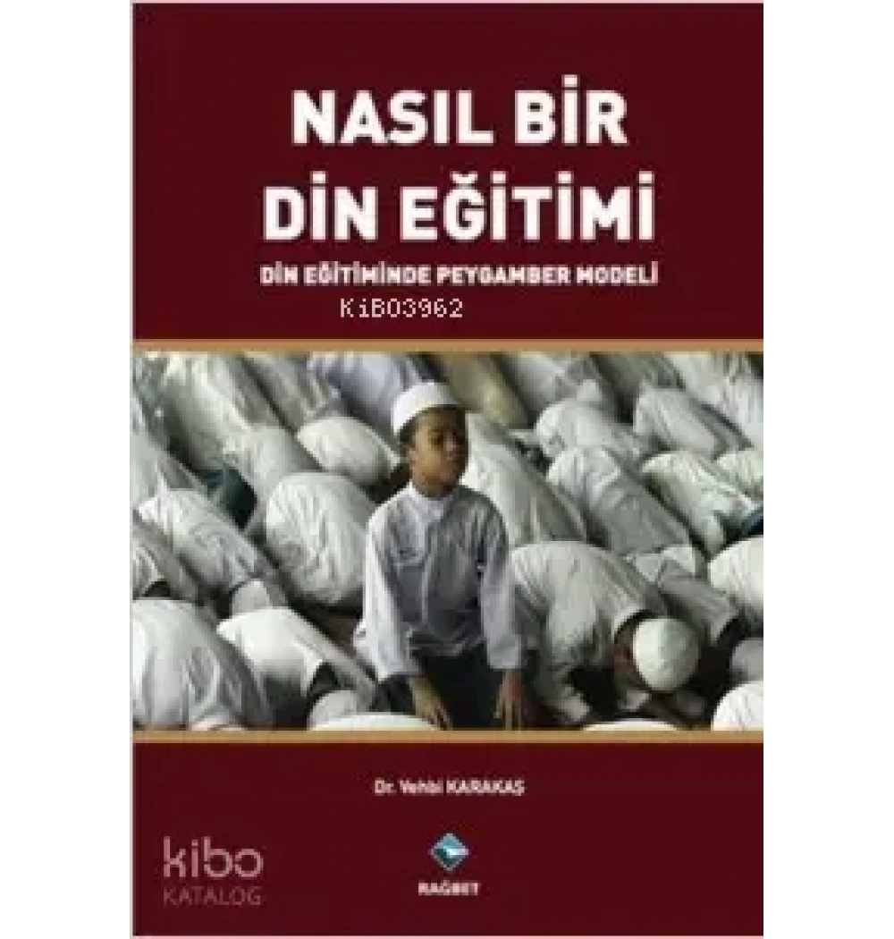 Nasıl Bir Din Eğitimi ? Rağbet