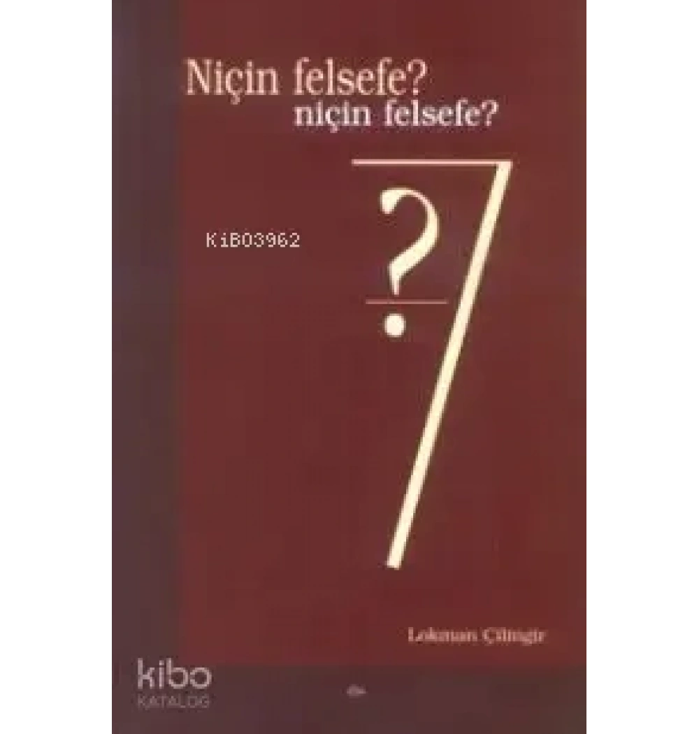 Niçin Felsefe. Lokman Çilingir Elis