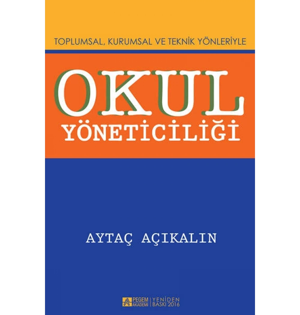 Okul Yöneticiliği. Aytaç Açikalin - Pegem