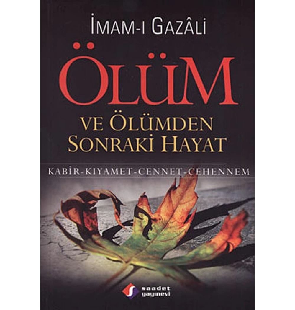 Ölüm Kıyamet Ve Sonraki Hayat İmamı Gazali -Temel Neşriyat