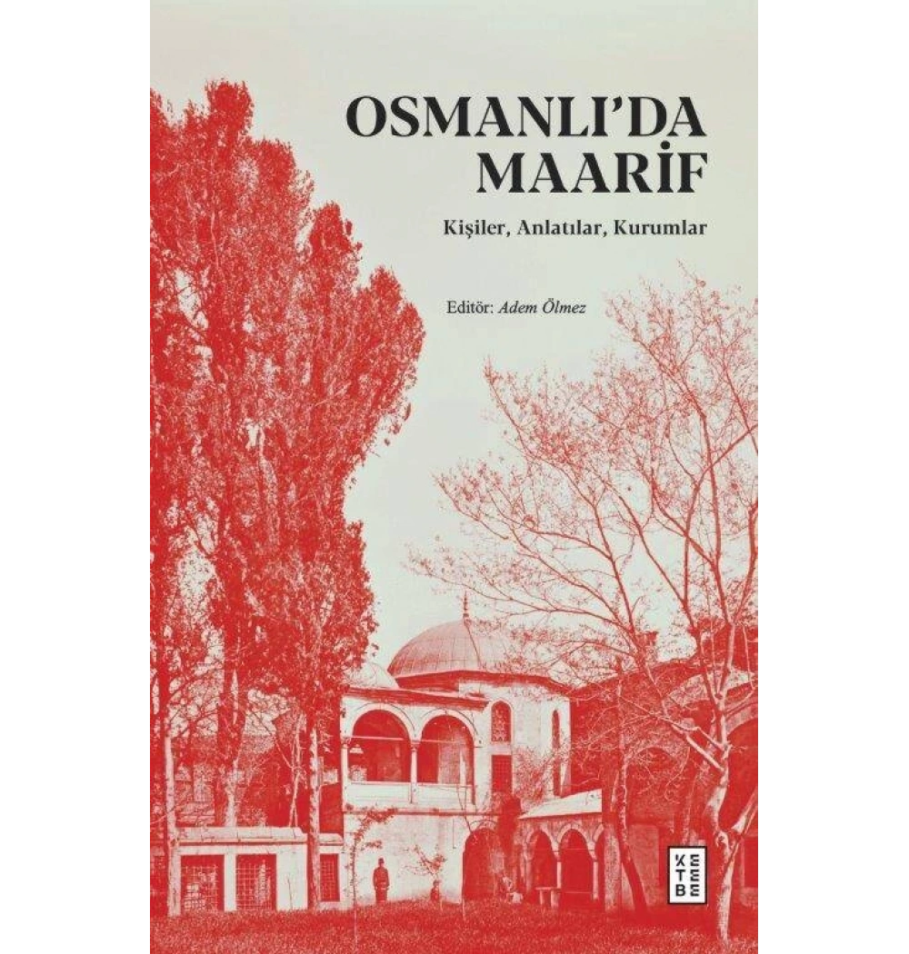 Osmanlıda Maarif Adem Ölmez Ketebe Yayın