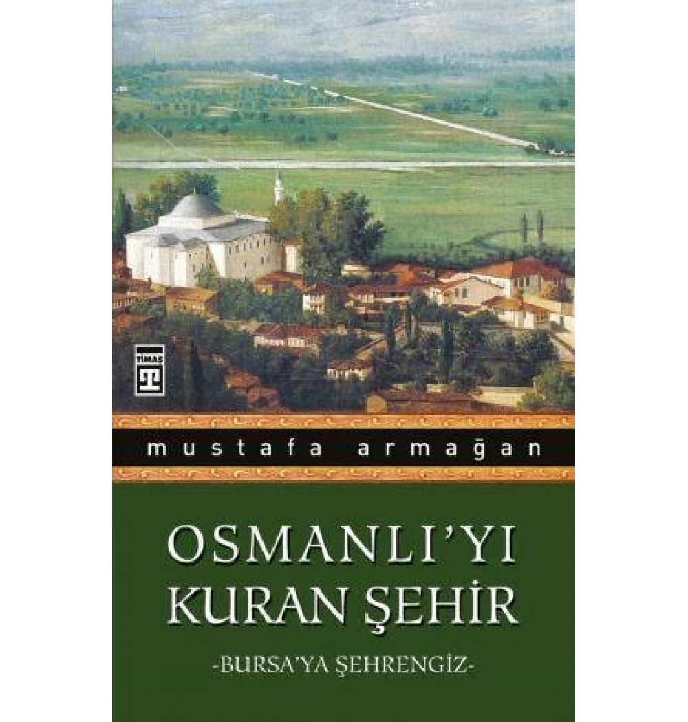 Osmanlıyı Kuran Şehir.Bursaya Şehrengiz