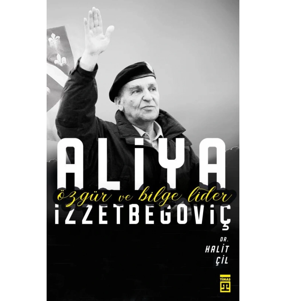 Özgür Ve Bilge Lider Aliya İzzetbegoviç Halit Çil Timaş
