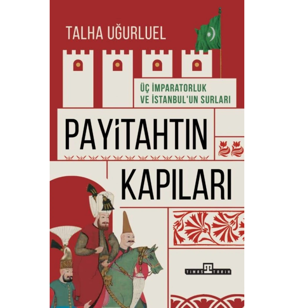 PAYİTAHTIN KAPILARI ÜÇ İMPARATORLUK VE İSTANBUL TALHA UĞURLUEL TİMAŞTARİH