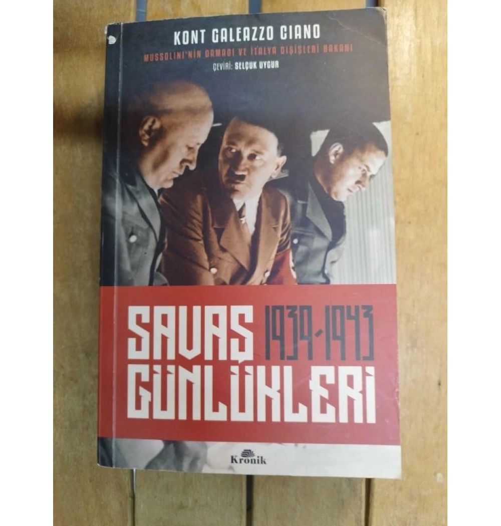 Savaş Günlükleri 1939-1943 Kont Galeazzo Cıano Kronik