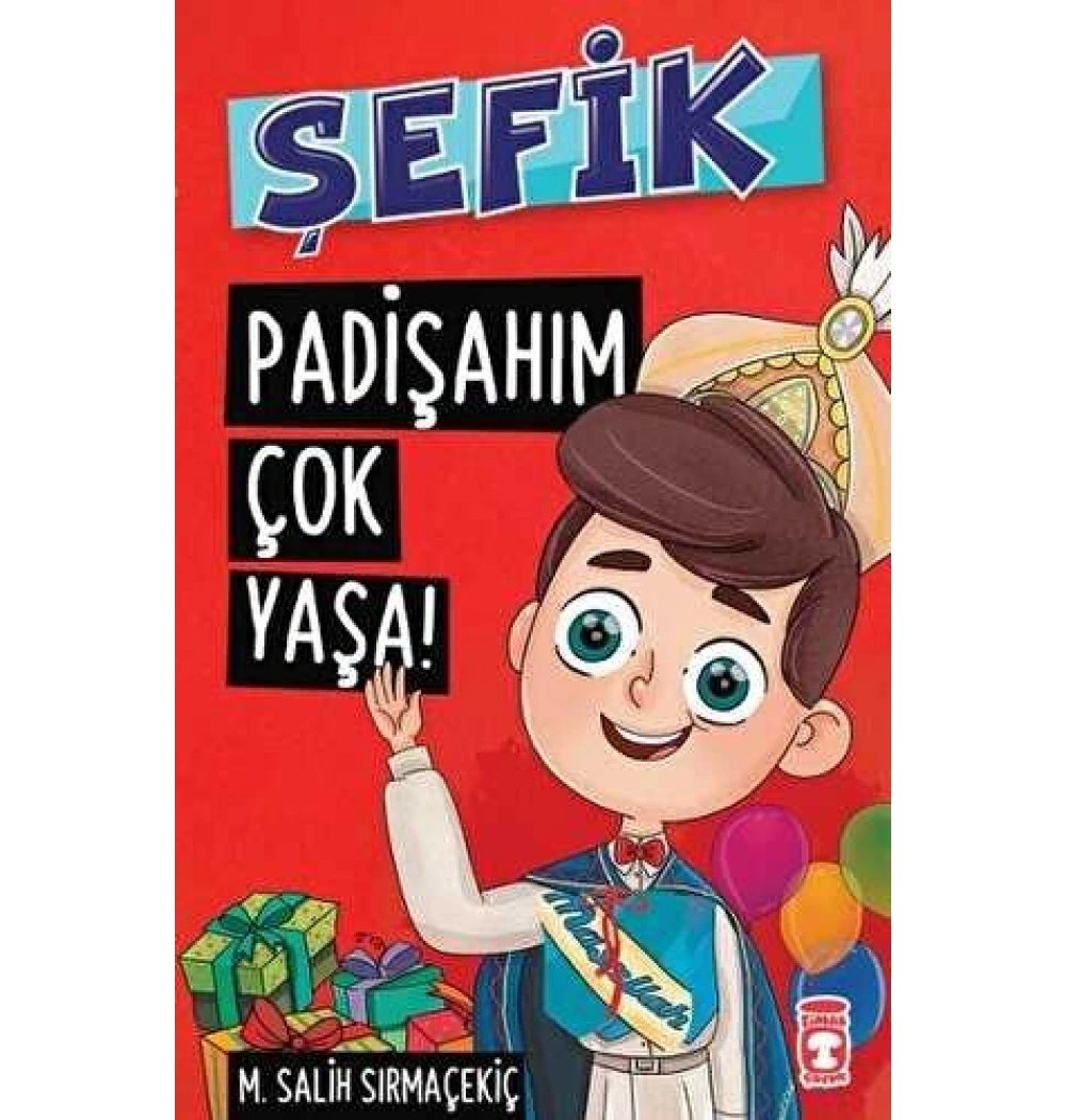 Şefik Padişahım Çok Yaşa Timaş