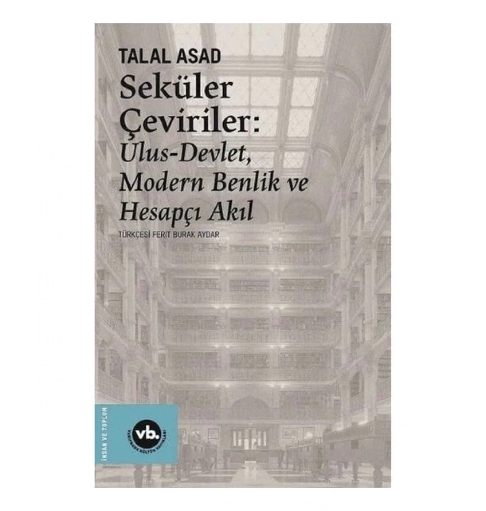 Seküler Çeviriler Ulus Devlet Benlik Ve Hesapçı Akıl Talal Asad Vakıfbank