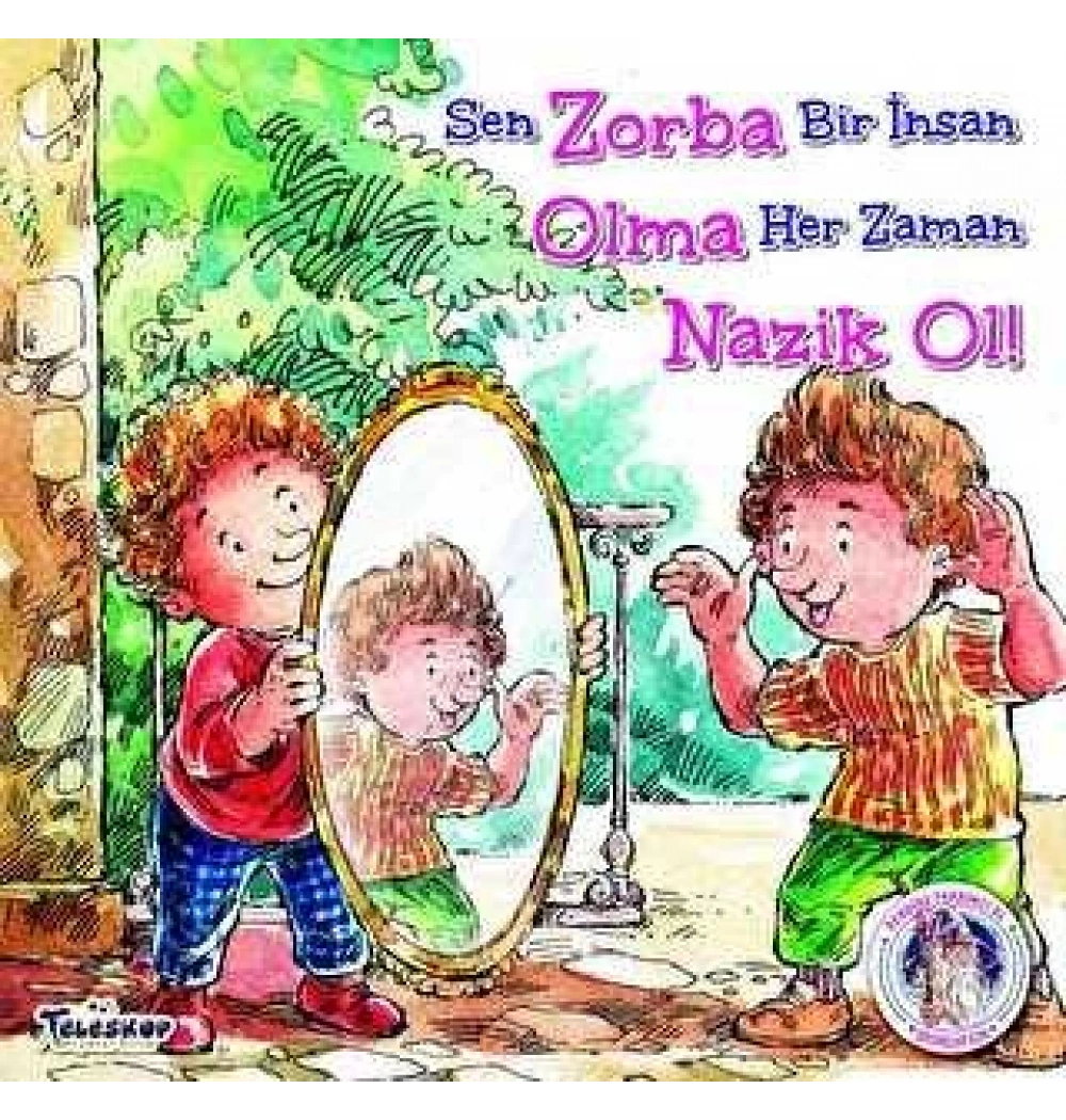 Sen Zorba Bir İnsan Olma Herzaman Nazik Ol Teleskop