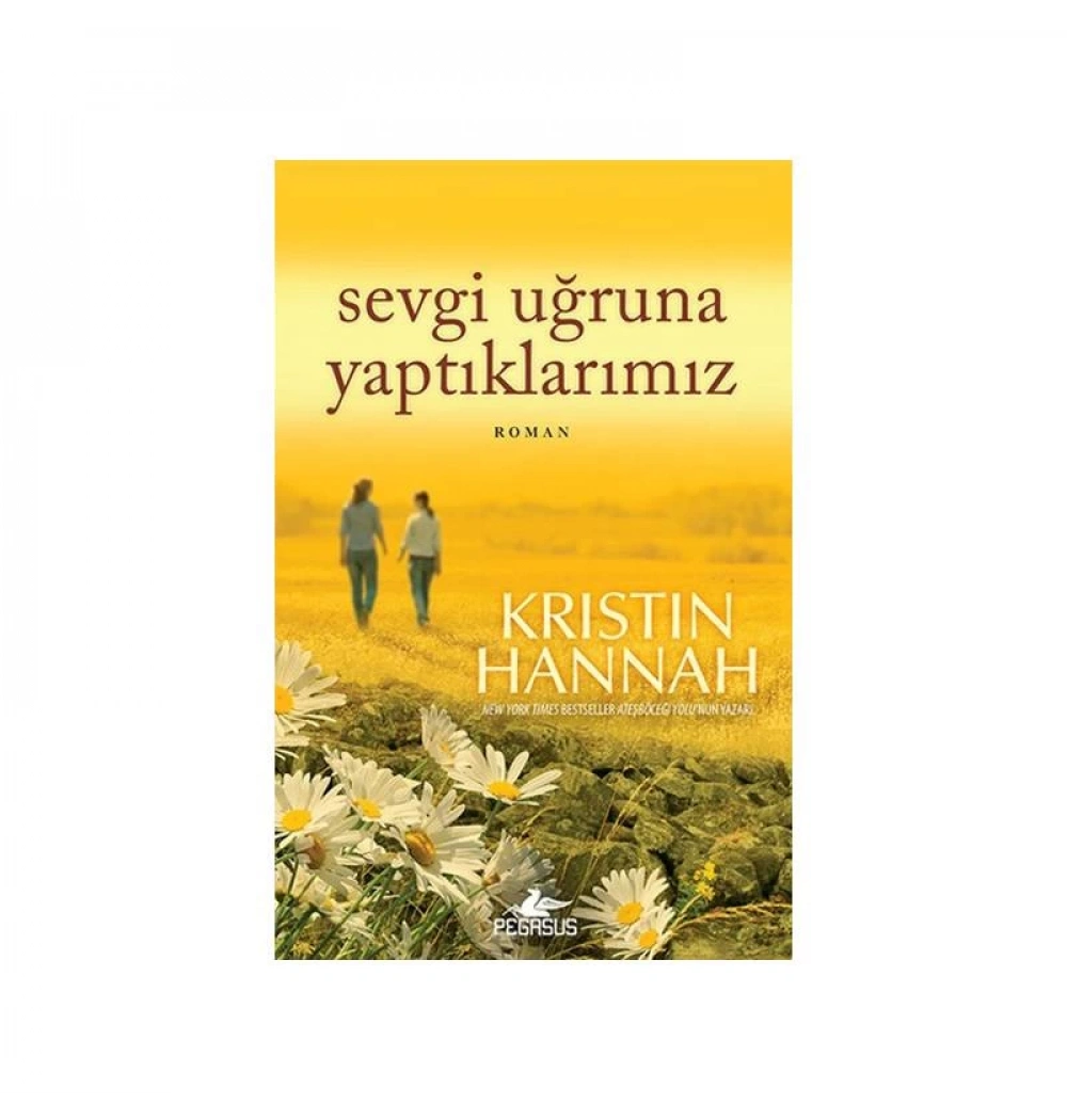 Sevgi Uğruna Yaptıklarımız  Kristin Hannah-Pegasus
