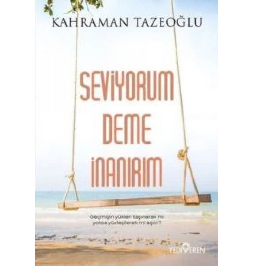 Seviyorum Deme İnanırım Kahraman tazeoğlu Yediveren