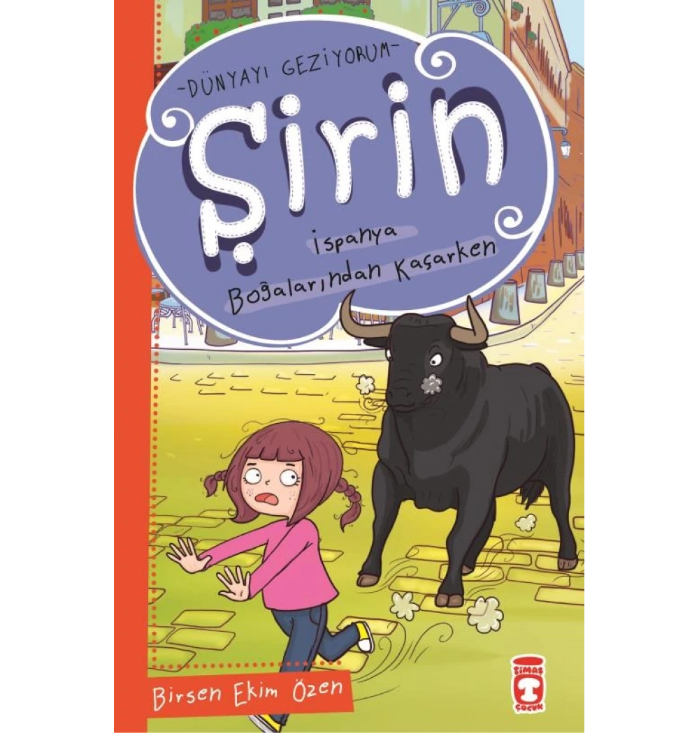 Şirin Dünyayı Geziyorum 1 İspanya Boğalarından Kaçarken Timaş Çocuk
