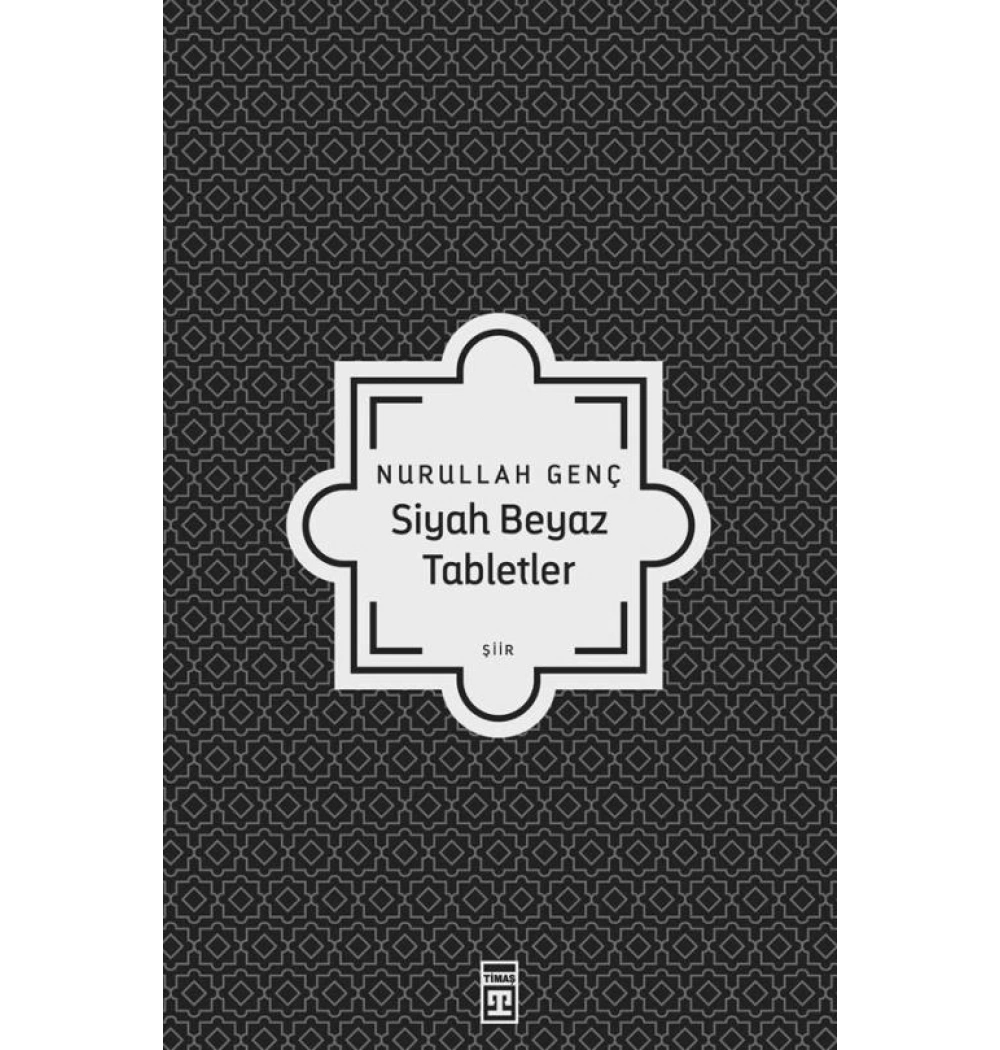 Siyah Beyaz Tabletler. Nurullah Genç Timaş