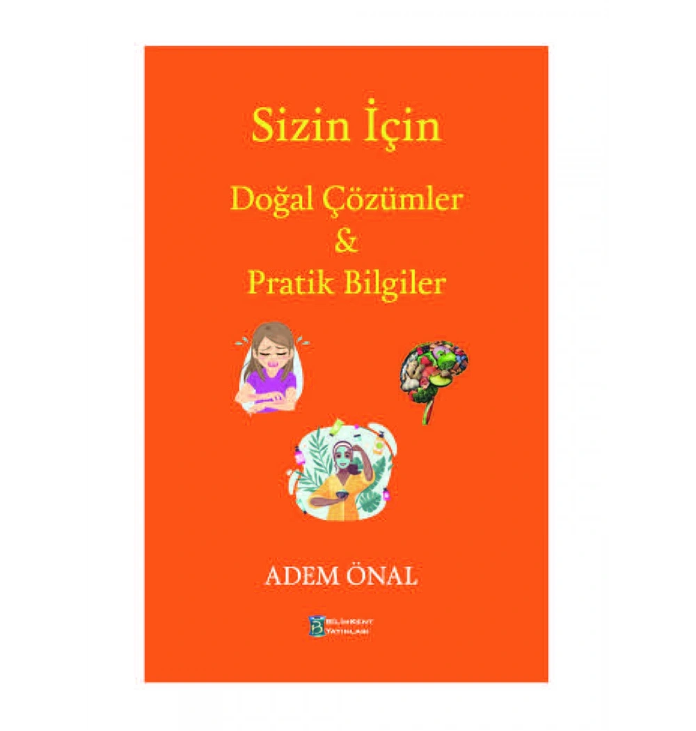 Sizin İçin Doğal Çözümler Pratik Bilgiler Adem Önal Bilimkent Yayınları