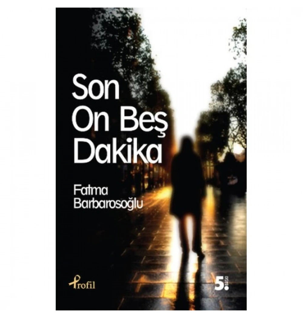 Son On Beş Dakika Fatma Barbarosoğlu - Profil