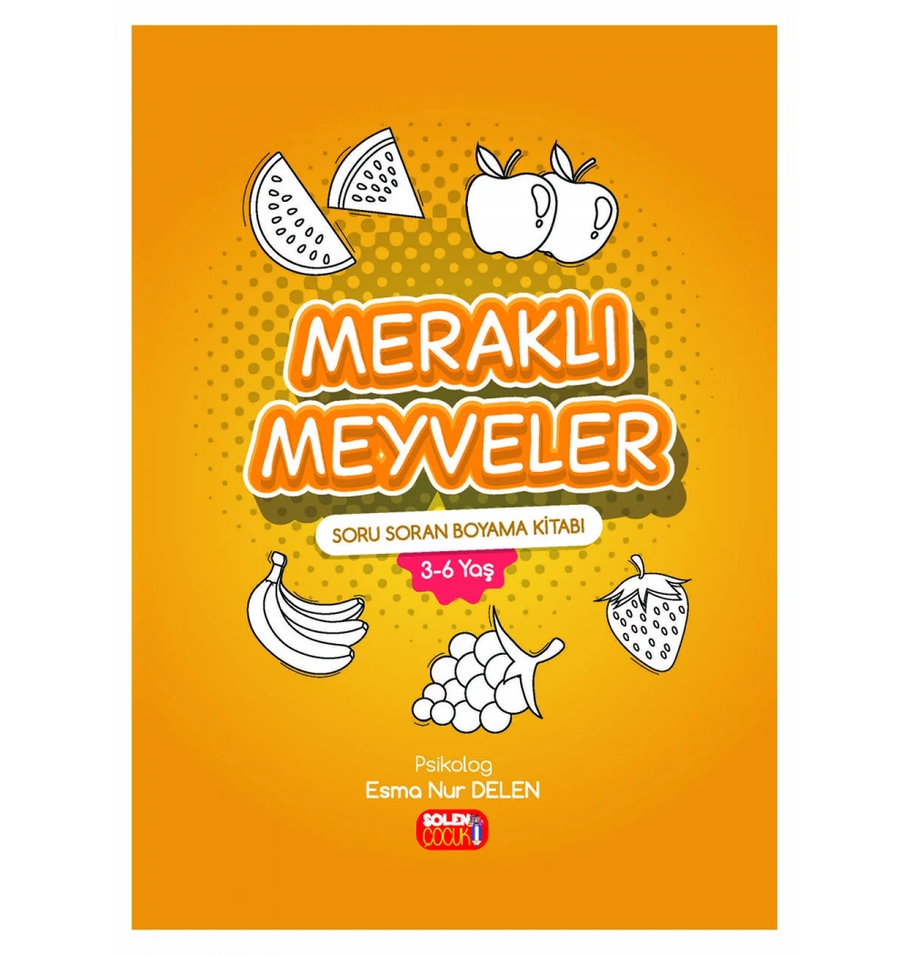 Soru Soran Boyama Kitabı Meraklı Meyveler 3-6 Yaş Psikolog E.Delen Şölen Çocuk
