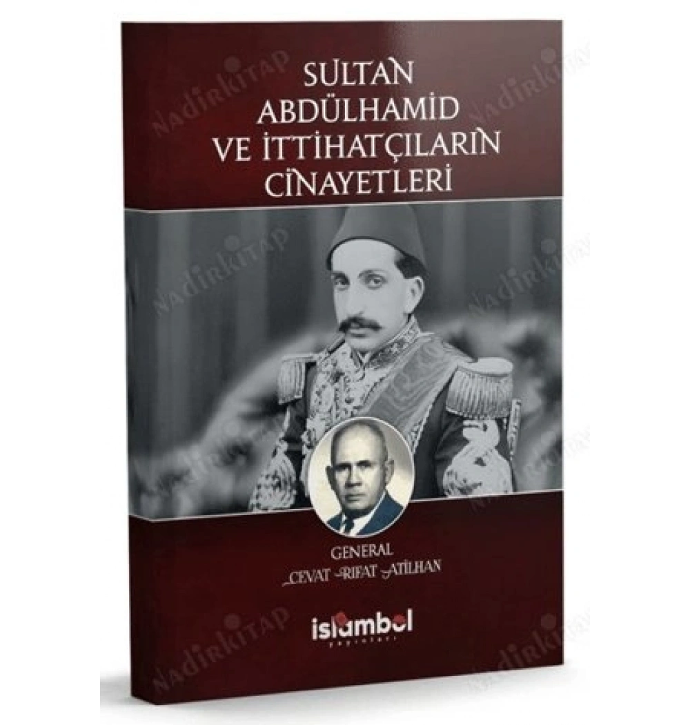 SULTAN ABDÜLHAMİD VEİ İTTİHATÇ.CİNAYETLERİ C.R. ATİLHAN islambol