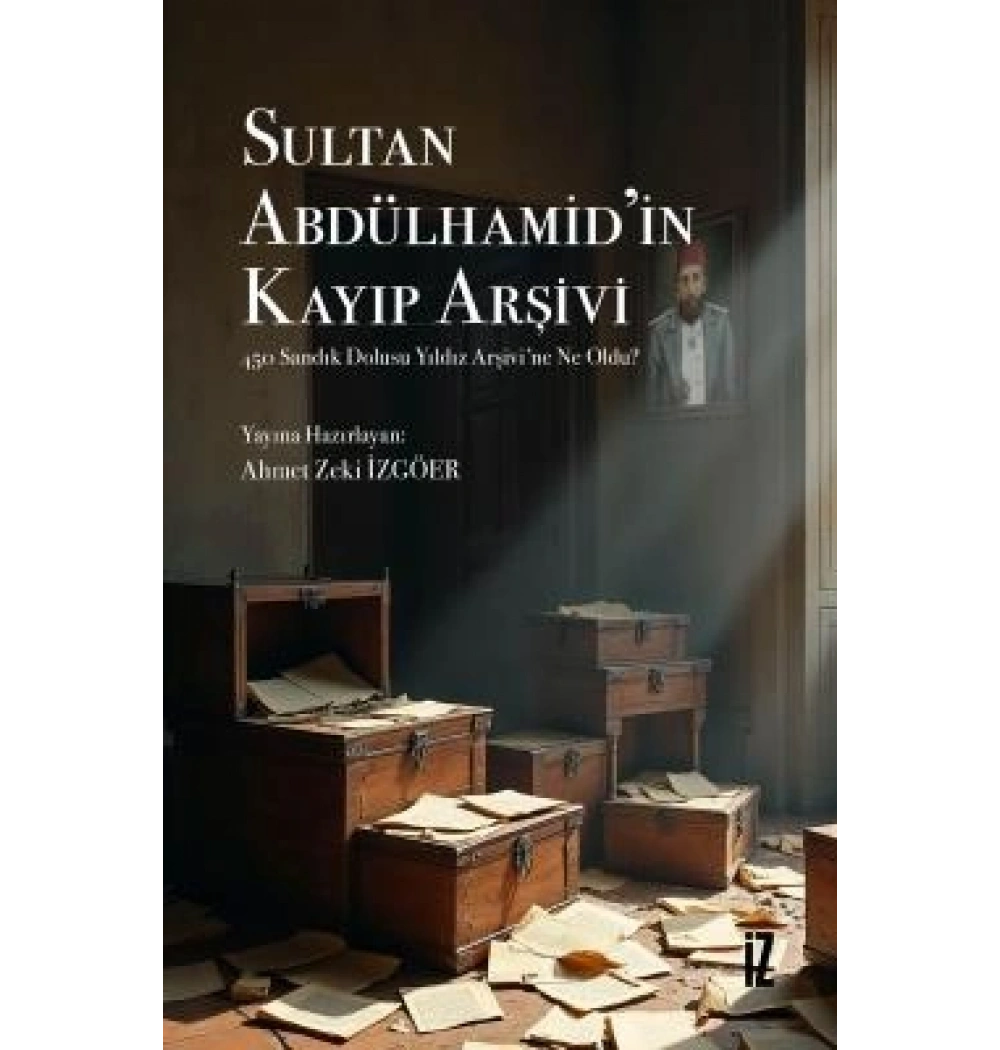 Sultan Abdülhamidin Kayıp Arşivi İz Yayıncılık