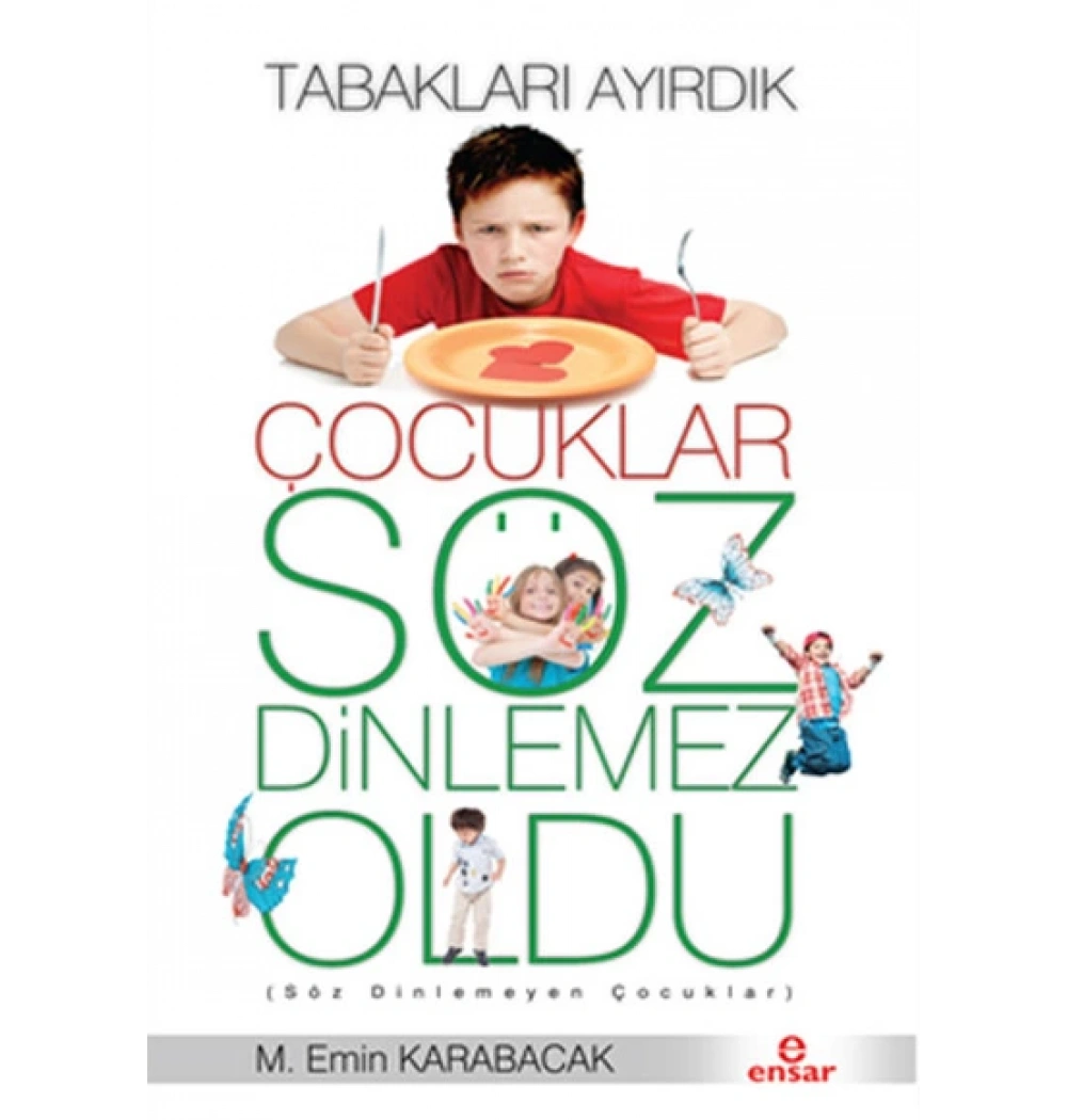Tabakları Ayırdık Çocuklar Söz Dinlemez Oldu Ensar