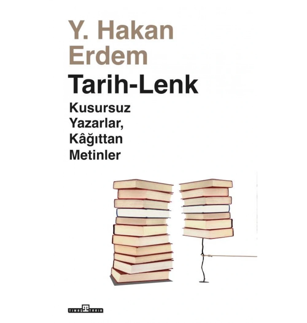 Tarih-Lenk Kusursuz Yazarlar Kağıttan Metinler Hakan Erdem Timaş