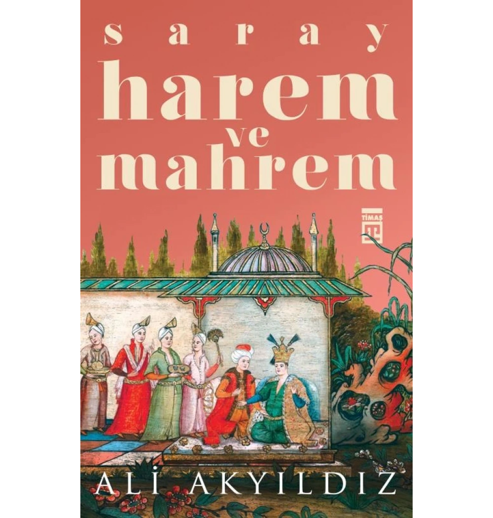 Timaş Saray Harem Ve Mahrem Ali Akyıldız