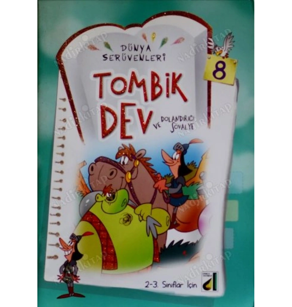 TOMBİK DEV VE DOLANDIRICI ŞOVALYE -DÜNYA SERÜVENLERİ8 -DAMLA