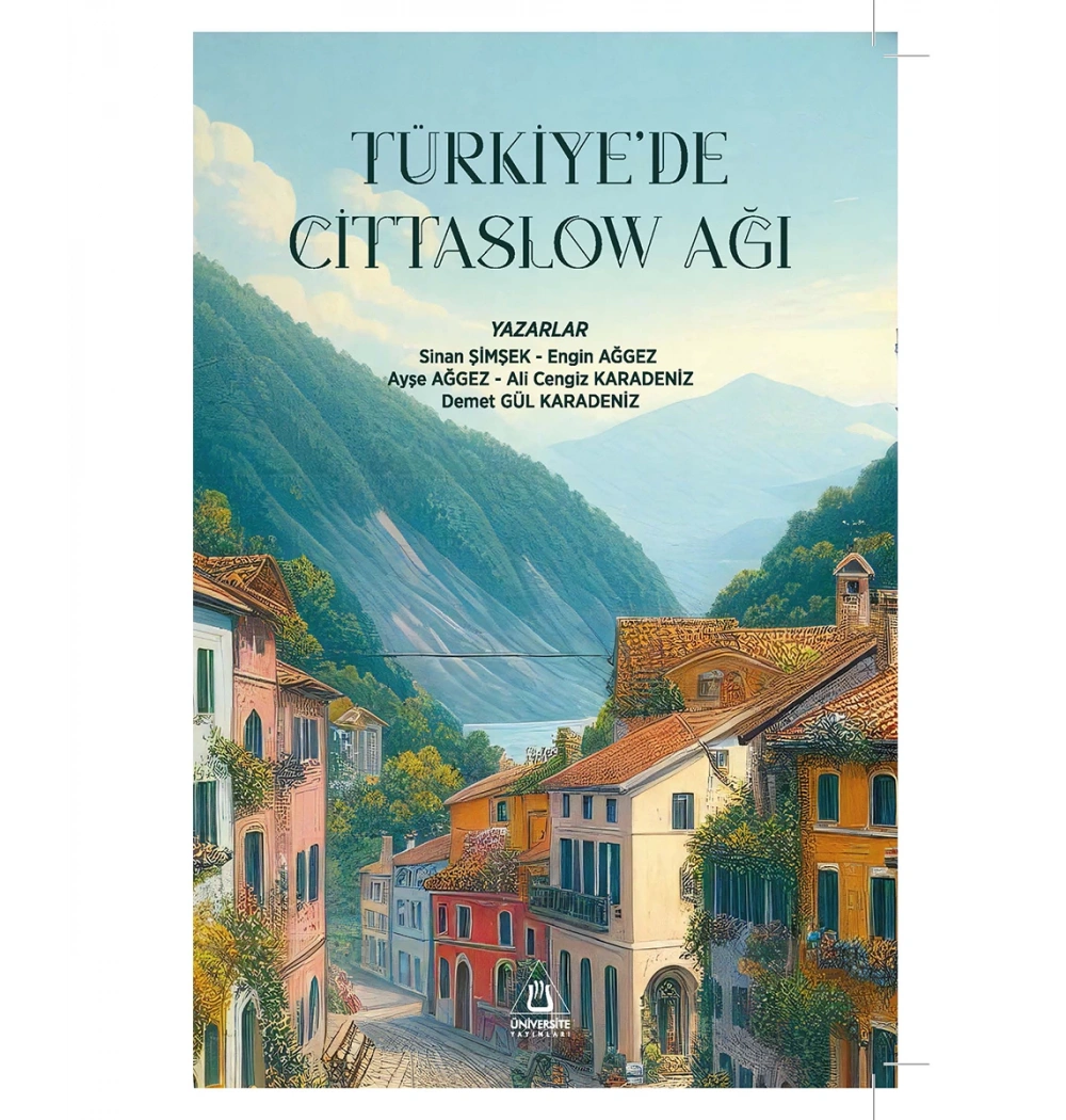 Türkiyede Cittaslow Ağı S.Şimşek E.Ağgez A.Ağgez A.C.Karadeniz D.G.Karadeniz Üniversite Yayınları