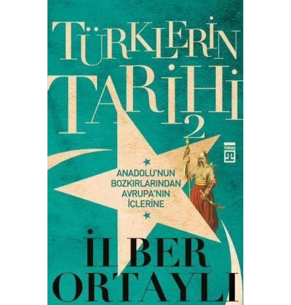 Türklerin Tarihi-2 İlber Ortaylı Timaş