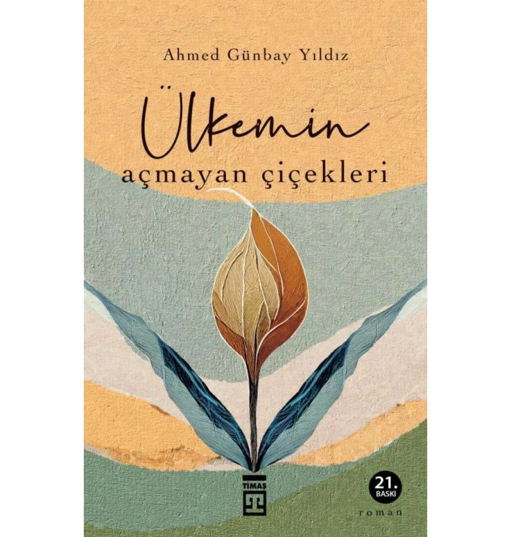 Ülkemin Açmayan Çiçekleri - Ahmed Günbay Yıldız Timaş
