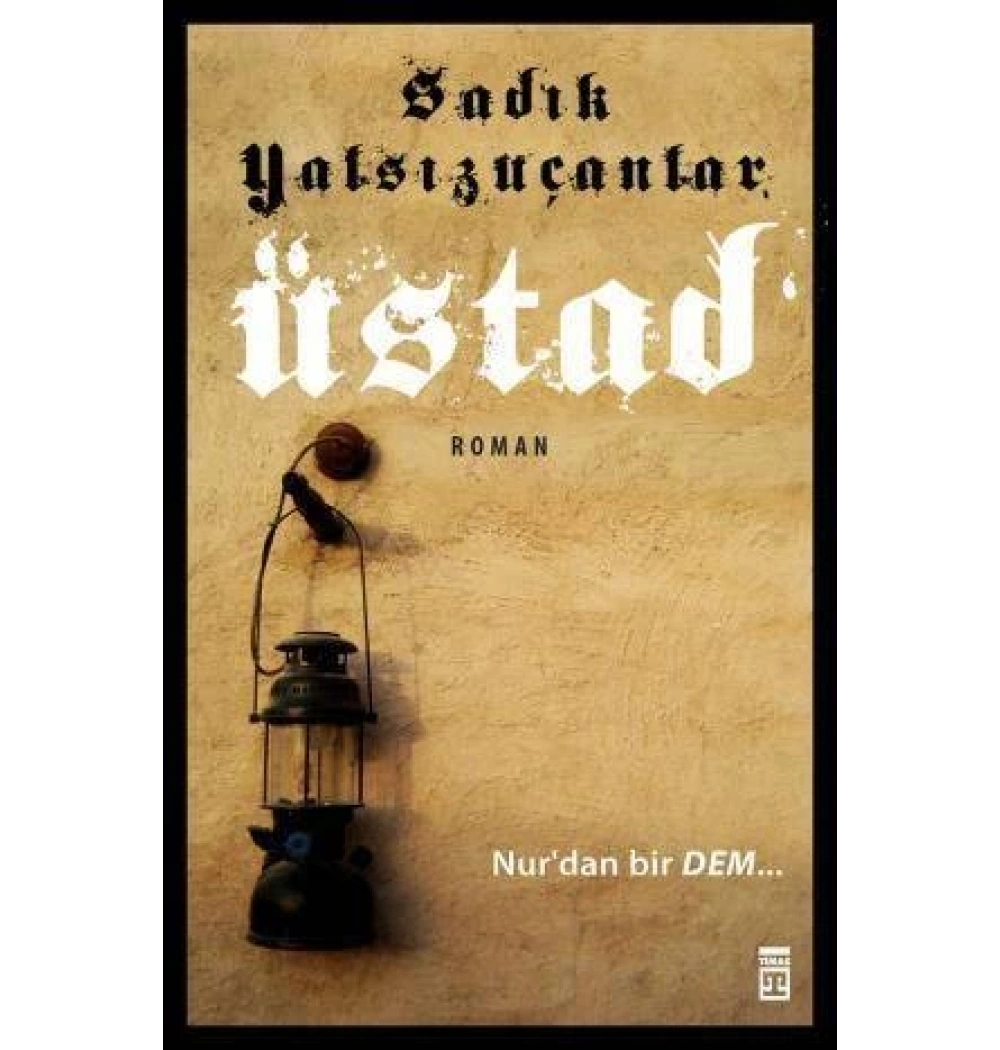 Üstad. Sadık Yalsızuçanlar Timaş