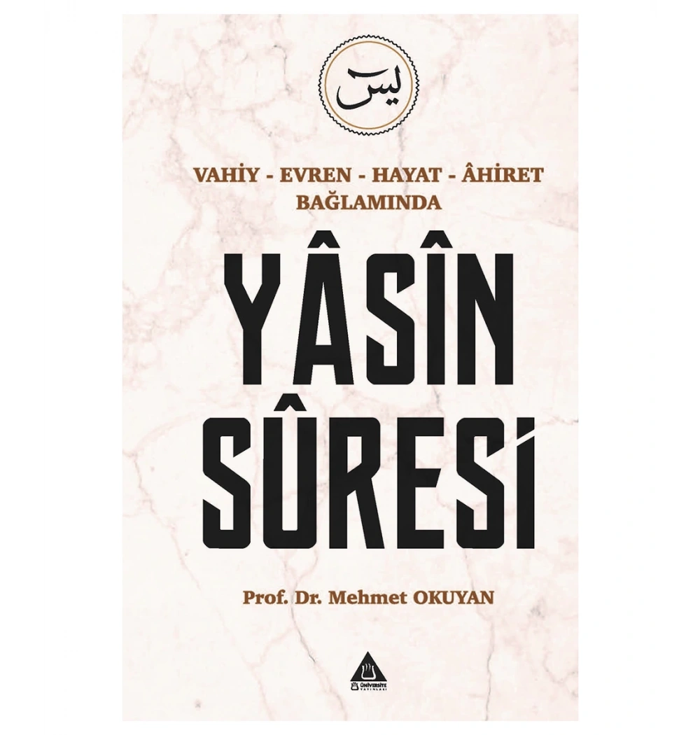 Vahiy Evren Hayat Ahiret Bağl.Yasin Suresi 2.Baskı Prof.Dr.Mehmet Okuyan Üniversite Yayınları