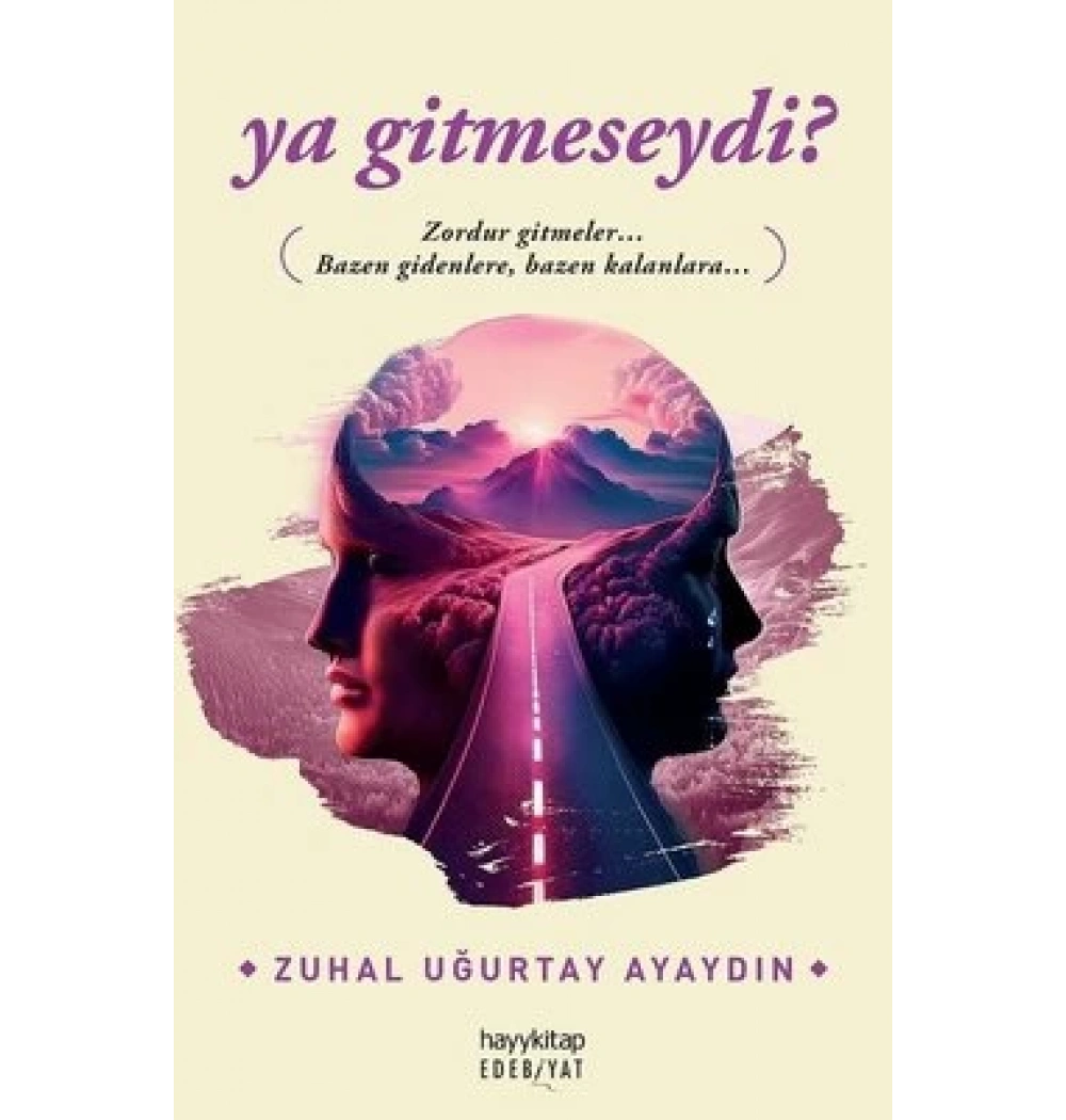 Ya Gitmeseydi Zuhal Uğurtay Ayaydın Hayykitap