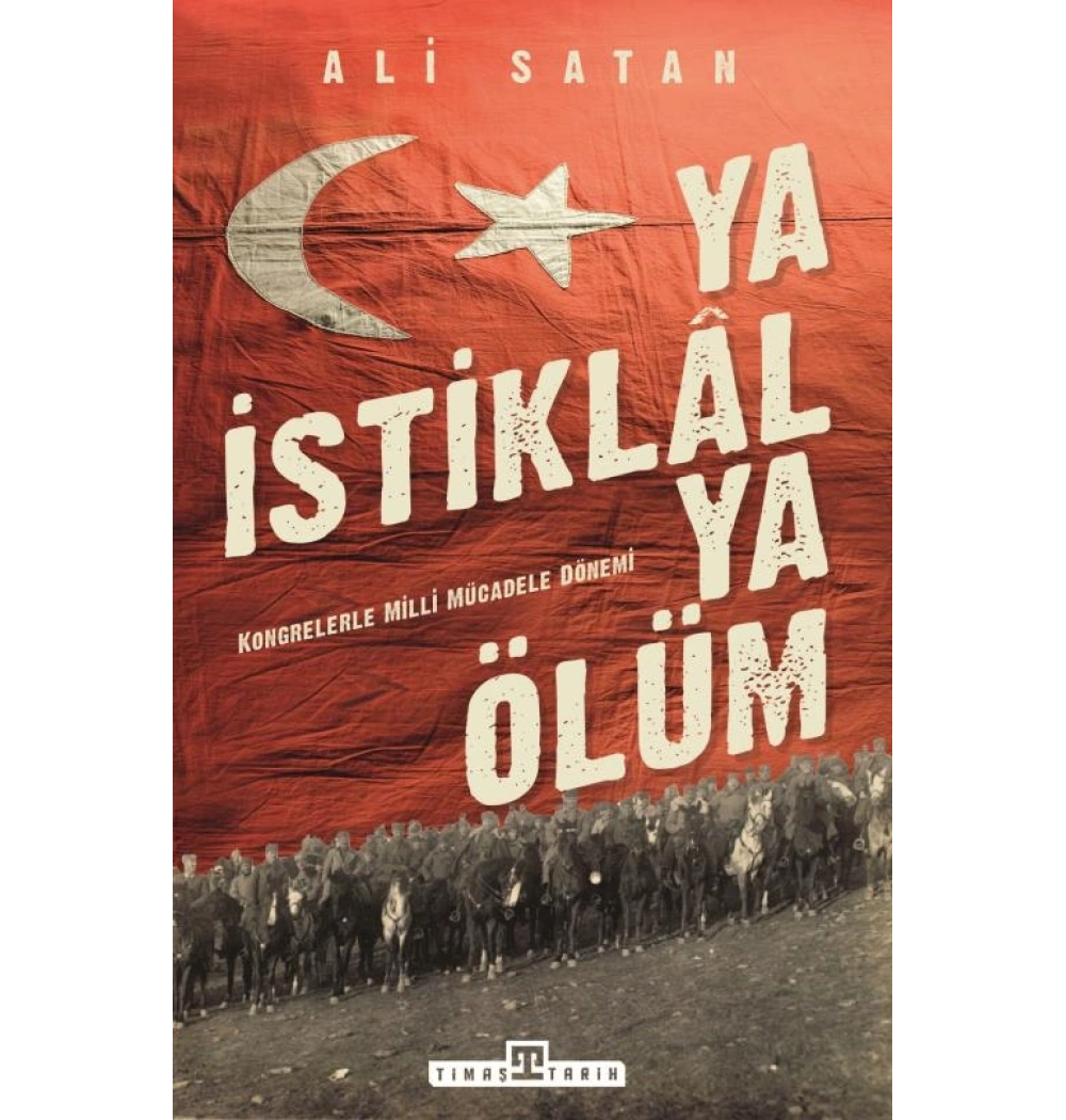 Ya İstiklal Ya Ölüm Ali Satan Timaş