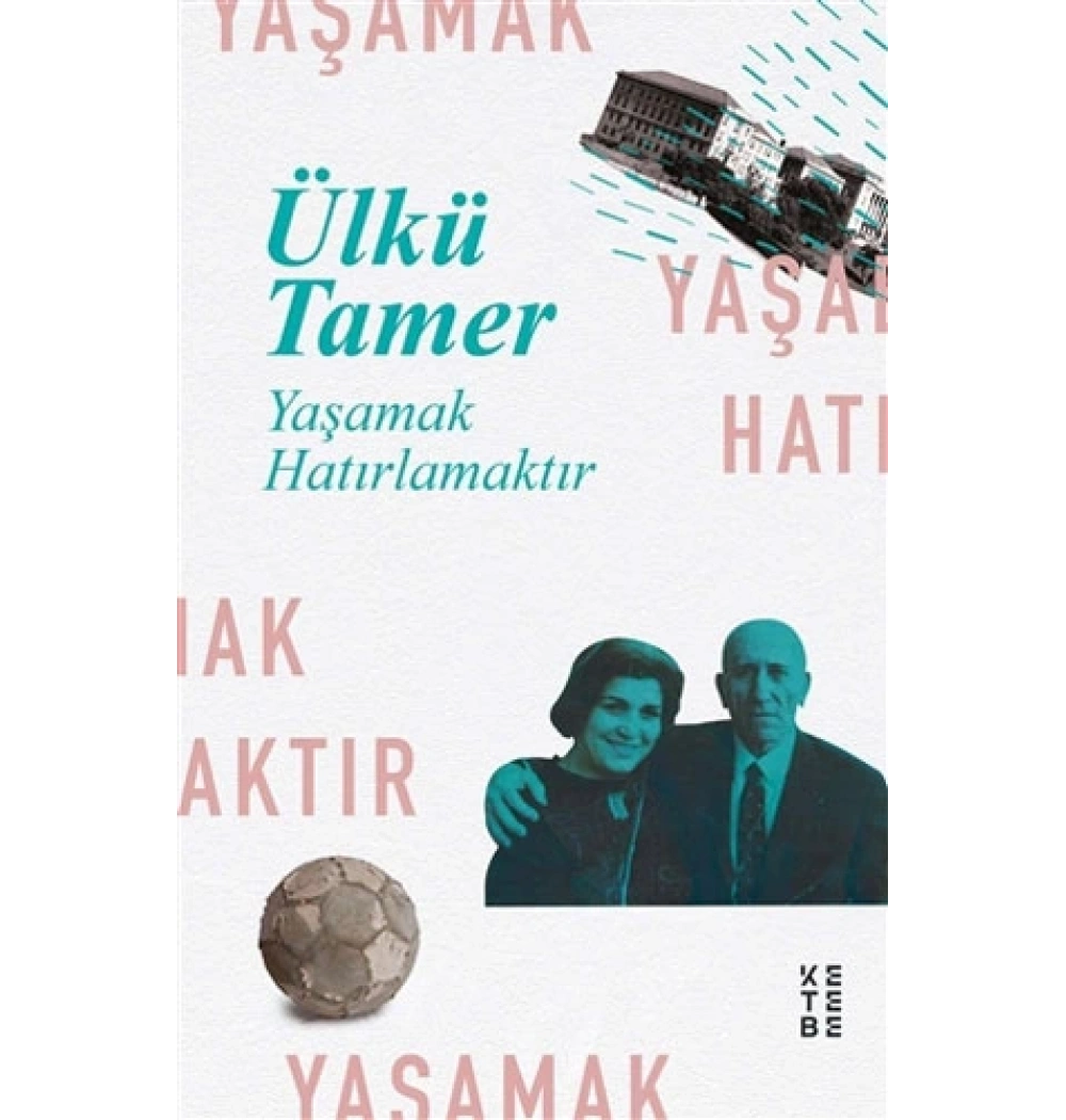 Yaşamak Hatırlamaktır Ülkü Tamer Ketebe Yayın