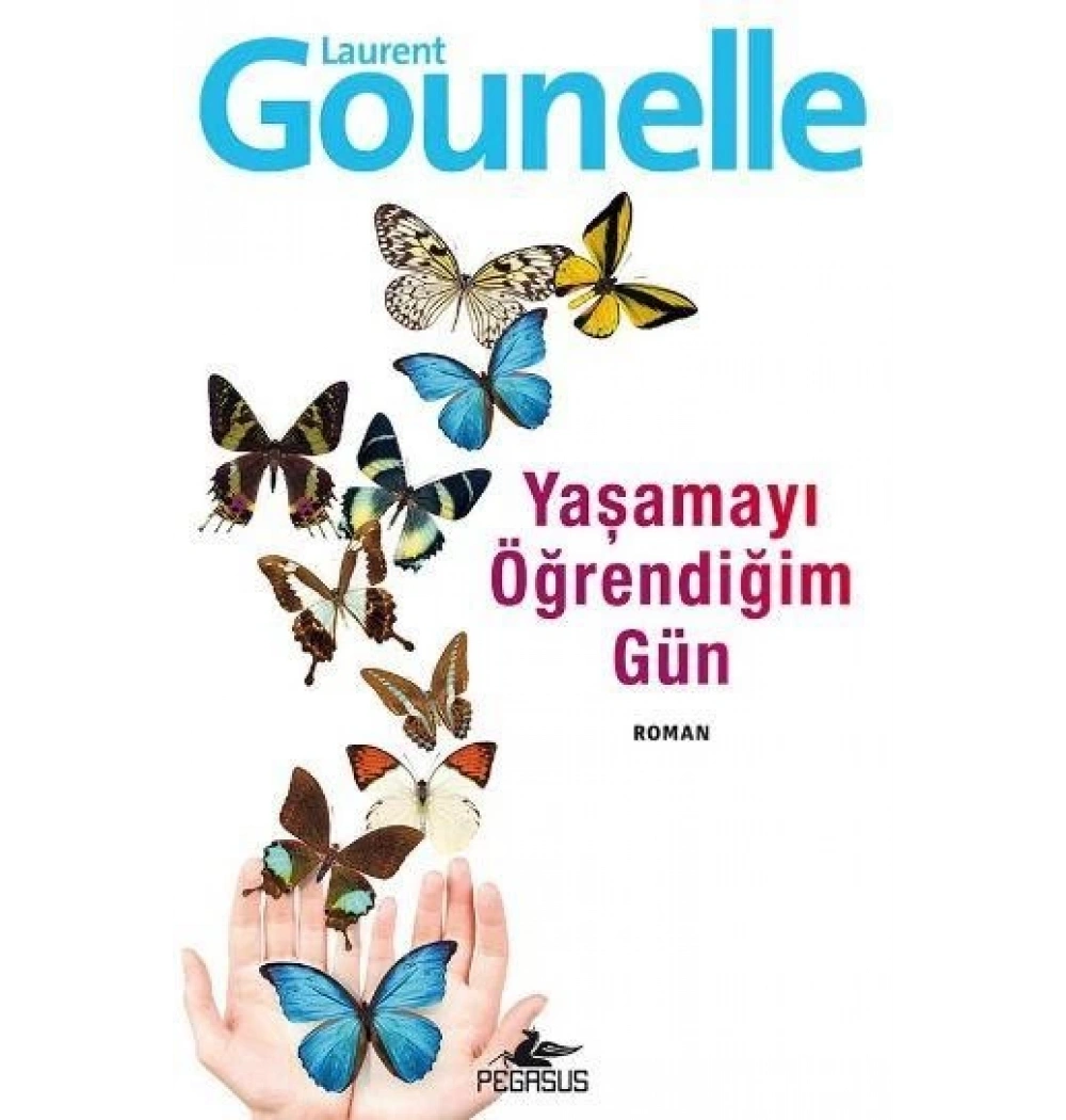 Yaşamayi Öğrendiğim Gün Laurent Gounelle Pegasus