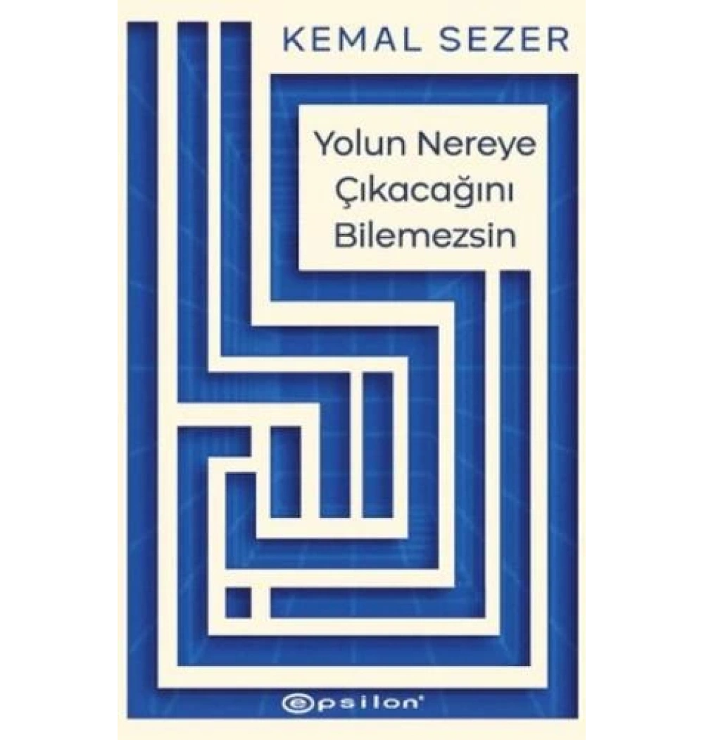 Yolun Nereye Çıkacağını Bilemezsin Kemal Sezer Epsilon