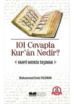 101 Cevapla Kuran Nedir ? Vahyi Hayat Taşımak M.Emin Yıldırım Siyer Yayın
