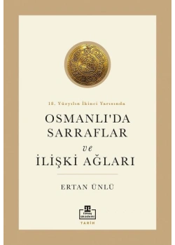 18.Yüzyılın İkinci Yarısında Osmanlıda Sarraflar Ertan Ünlü Timaş Akademi