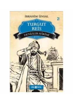 Turgut Reis Denizler Hakimi        İbrahim Ünsal      Hayat