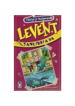 Levent Şanlıurfada Türkiyeyi Geziyorum 2 Mustafa Orakçı Timaş