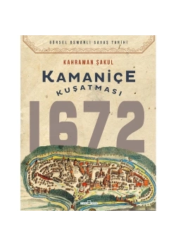 Kamaniçe Kuşatması 1672     Kahraman Şakul  Timaş