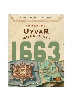 Uyvar Kuşatması 1663 Kahraman Şakul Timaş