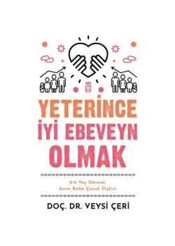 Yeterince İyi Ebeveyn Olmak Dç Dr.Veysi Çeri Timaş