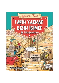 Tarih Yazmak Bizim İşimiz İlk Türk Devletleri Eğlenceli Bilgi Yarışma Kitabı