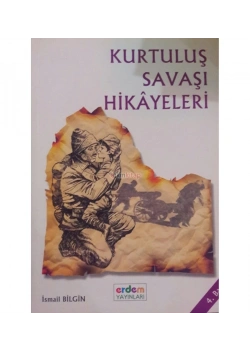 Kurtuluş Savaşı Hikayeleri  İsmail Bilgin   Erdem