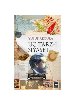 Üç Tarzı Siyaset   Yusuf Akçura  Ötüken