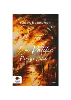 Bu Patika Nereye Çıkar Tuğba Coşkuner Cezve Kitap