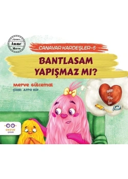 Canavar Kardeşler 5  Bantlasam Yapışmaz Mı  ? Merve Gülcemal Cezve Çocuk