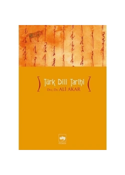 Türk Dili Tarihi. Ali Akar    Ötüken